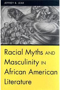 Racial Myths and Masculinity in African American Literature