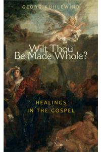 Wilt Thou Be Made Whole?