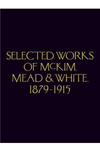 Selected Works of McKim Mead & White, 1879-1915