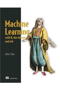Machine Learning with R, Tidyverse, and Mlr