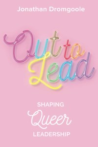 Out to Lead: Shaping Queer Leadership