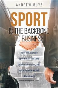 Sport; Is the Backbone to Business