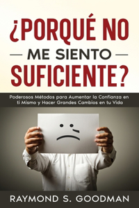 ¿Porqué No Me Siento Suficiente?