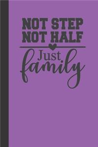 not step not half just family