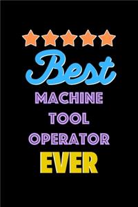 Best Machine Tool Operator Evers Notebook - Machine Tool Operator Funny Gift