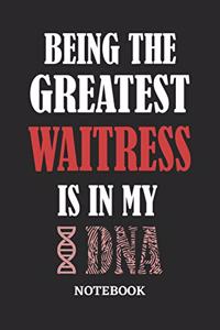 Being the Greatest Waitress is in my DNA Notebook