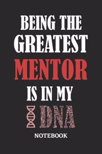 Being the Greatest Mentor is in my DNA Notebook