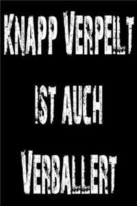 Knapp verpeilt ist auch verballert