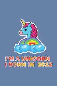 I'm A Unicorn I Born In 2012