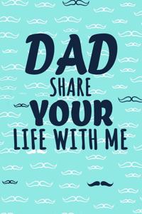 Dad Share Your Life With Me