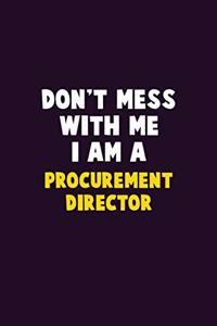 Don't Mess With Me, I Am A Procurement Director