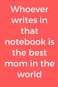 Whoever writes in that notebook is the best mom in the world