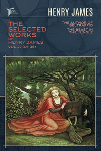 The Selected Works of Henry James, Vol. 27 (of 36)