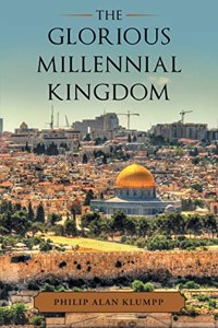 The Glorious Millennial Kingdom
