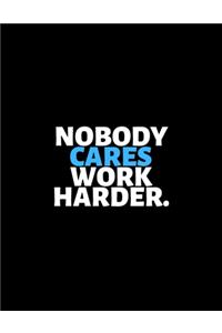 Nobody Cares Work Harder