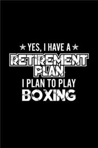 Yes, I Have A Retirement Plan I Plan To Play Boxing