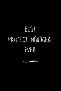 Best Project Manager. Ever