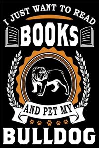 I Just Want To Read Books And Pet My Bulldog