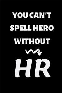 You Can't Spell Hero without HR