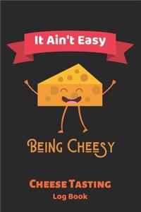 It Ain't Easy Being Cheesy