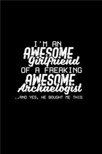 I'm an awesome girlfriend of a freaking awesome archaeologist... and yes, he bought me this