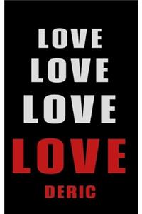 Love Love Love LOVE Deric