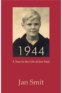 1944, a Year in the Life of Jan Smit