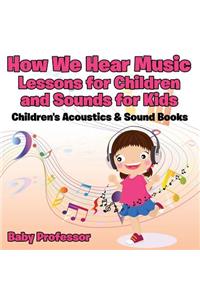 How We Hear Music - Lessons for Children and Sounds for Kids - Children's Acoustics & Sound Books