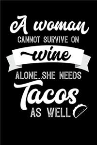 A Woman Cannot Survive On Wine Alone She Needs Tacos As Well