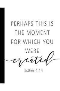 Perhaps This Is The Moment For Which You Were Created Esther 4