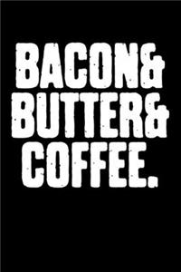 Bacon and Butter and Coffee