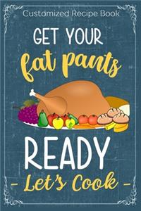 Get Your Fat Pants Ready Let's Cook
