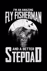 I'M An Amazing Fly Fisherman And A Better Stepdad
