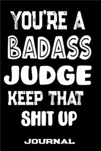 You're A Badass Judge Keep That Shit Up