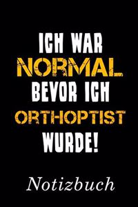 Ich War Normal Bevor Ich Orthoptist Wurde Notizbuch