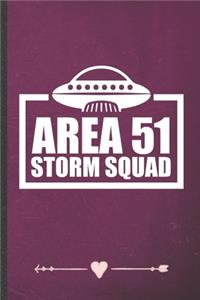 Area 51 Storm Squad: Funny Lined Notebook Journal For Alien Ufo Lover Area 51 Sci Fi Reader, Unique Special Inspirational Birthday Gift, Classic 6 X 9 110 Pages