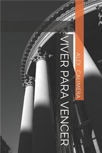 Viver Para Vencer: Como Encontrar Seu Propósito de Vida, Ir Em Busca De Sua Paixão e Ter Uma Vida Repleta de Autorrealização e Significado