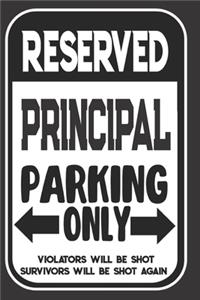Reserved Principal Parking Only. Violators Will Be Shot. Survivors Will Be Shot Again