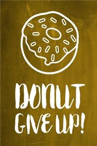 Chalkboard Journal - Donut Give Up! (Yellow)