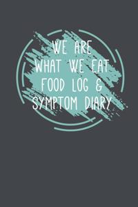 We Are What We Eat Food Log & Symptom Diary