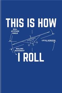 This Is How I Roll