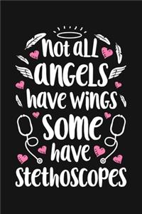 Not all Angels have Wings some have Stethoscopes