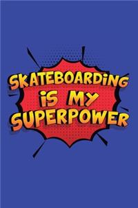 Skateboarding Is My Superpower