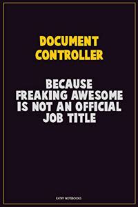 Document Controller, Because Freaking Awesome Is Not An Official Job Title