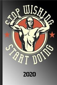 Stop Wishing Start Doing 2020