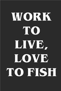 Work To Live, Love To Fish