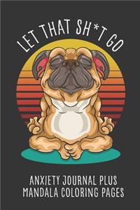 Let That Sh*T Go Anxiety Journal Plus Mandala Coloring Pages