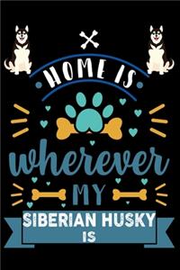 Home Is Wherever My Siberian Husky Is: Cute Siberian Husky Lined journal Notebook, Great Accessories & Gift Idea for Siberian Husky Owner & Lover. Lined journal Notebook With An Inspirati