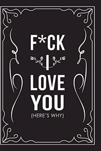 F*ck I Love You (Here's Why)