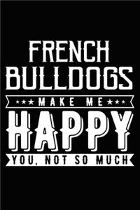 French Bulldogs Make Me Happy You, Not So Much